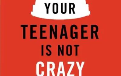 Book Giveaway: Your Teenager is Not Crazy