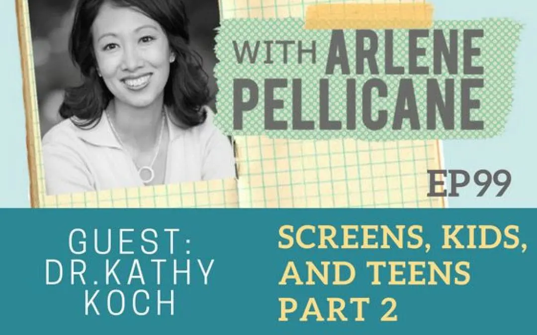 Podcast:  Dr. Kathy Koch Part 2 on Screens, Kids and Teens