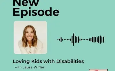 Podcast: Laura Wifler – Loving Kids with Disabilities