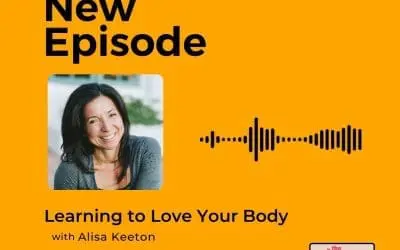 Podcast: Alisa Keeton – Learning to Love Your Body