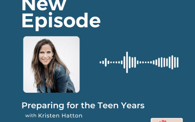 Podcast: Kristen Hatton – Preparing for the Teen Years